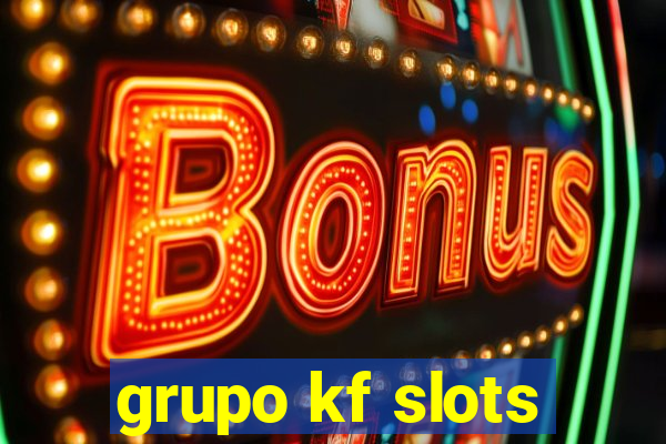 grupo kf slots